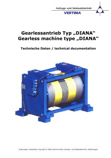 Gearlessantrieb Typ „DIANA“ Gearless machine ... - Vertima GmbH