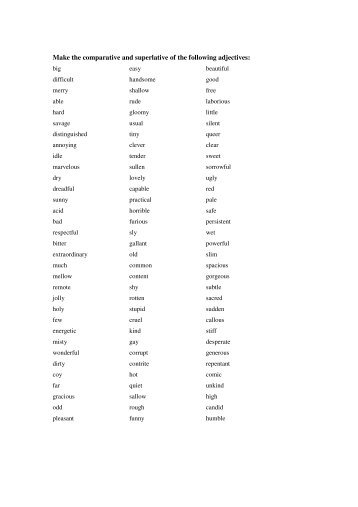 Make the comparative and superlative of the following adjectives: