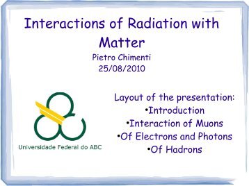 Interactions of Radiation with Matter - 4th School on Cosmic Rays ...