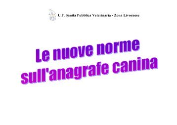 La nuova Legge Regionale sull'Anagrafe Canina. - USL 6 - Livorno