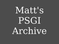 Matt's PSGI Archive - Milton Keynes Perl Mongers