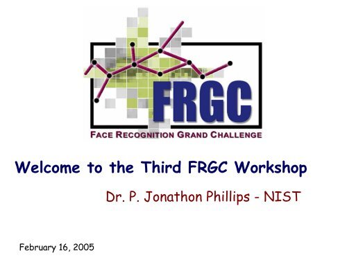 FRGC Challenge Problems - NIST Visual Image Processing Group
