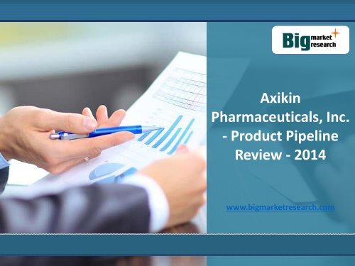 Latest Market Trends: Axikin Pharmaceuticals, Inc. Product Pipeline 2014