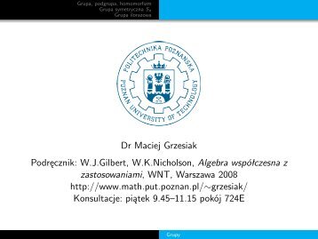 Dr Maciej Grzesiak Podręcznik: W.J.Gilbert, W.K.Nicholson, Algebra ...
