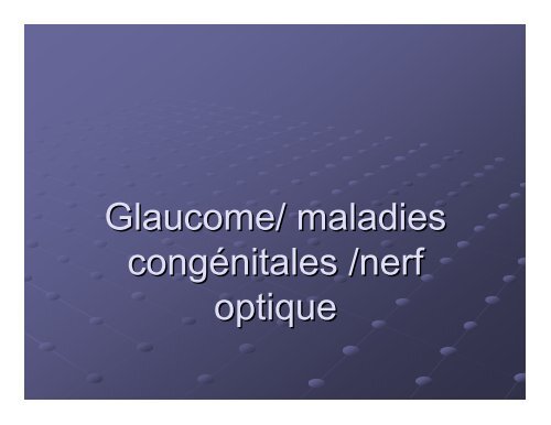 Glaucome/ maladies congÃ©nitales /nerf optique