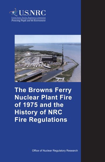 The Browns Ferry Nuclear Plant Fire of 1975 and the History of NRC ...