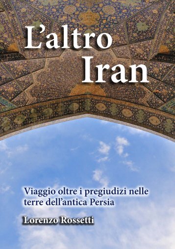 Lorenzo Rossetti - L'altro Iran