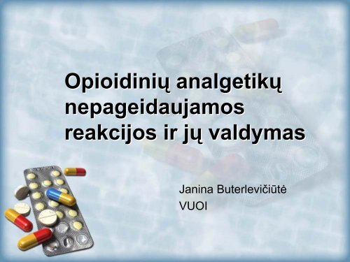 Opioidinių analgetikų nepageidaujamos reakcijos ir jų ... - I-Manager