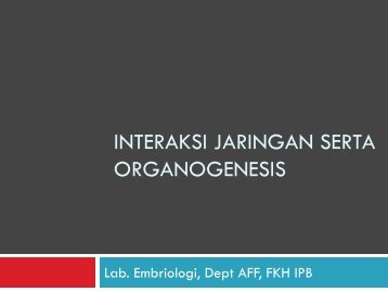 07. Interaksi Jaringan dan Organogenesis - aff fkh ipb