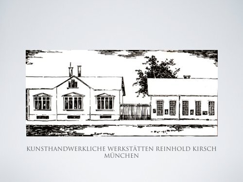 „Kunsthandwerklichen Werkstätten Reinhold Kirsch“ in München.