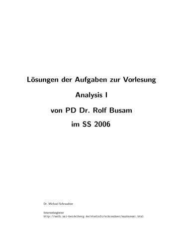 Lösungen der Aufgaben zur Vorlesung Analysis I von PD Dr. Rolf ...