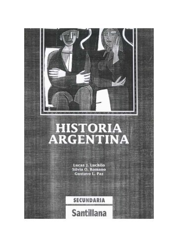 Luchilo, L.; Romano, S.; Paz, G., Historia Argentina, Buenos Aires ...