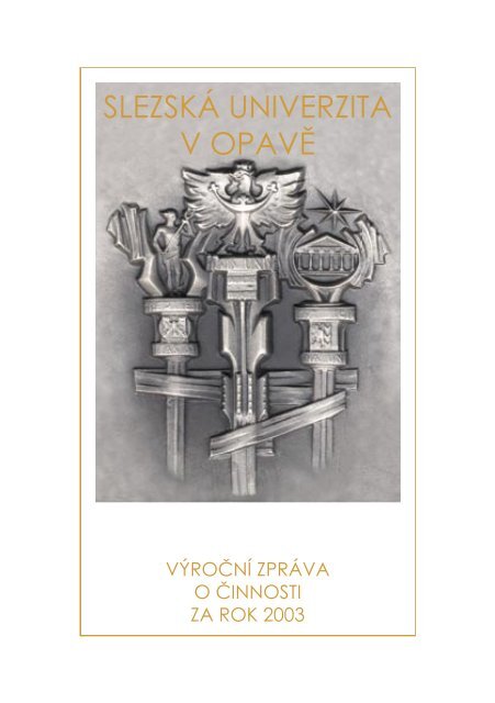 VÃƒÂ½roÃ„ÂnÃƒÂ­ zprÃƒÂ¡va o Ã„Âinnosti za rok 2003 - SlezskÃƒÂ¡ univerzita v OpavÃ„Â›