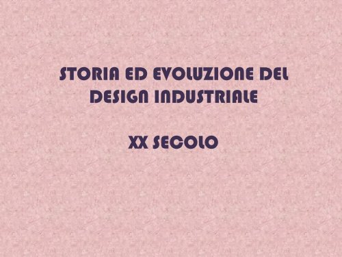 storia ed evoluzione del design industriale xx secolo - Maria Maltoni