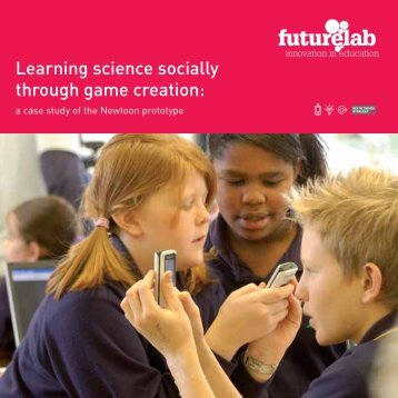 Learning science socially through game creation: - Futurelab
