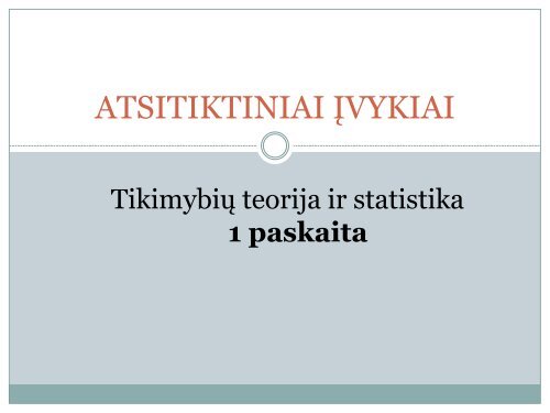 ATSITIKTINIAI ĮVYKIAI JŲ VEIKSMAI