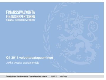 7.4.2011 tilaisuuden esitysmateriaali - Finanssivalvonta