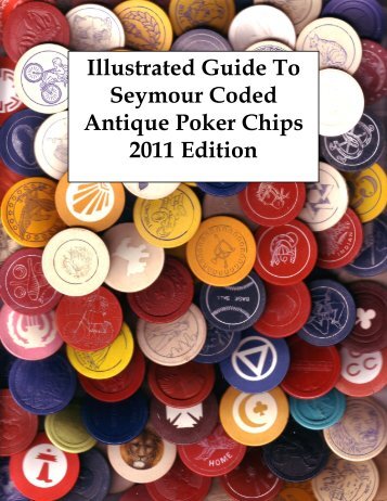 Illustrated Guide To Seymour Coded Antique Poker Chips 2011 ...