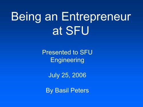 Being an Entrepreneur at SFU by Basil Peters