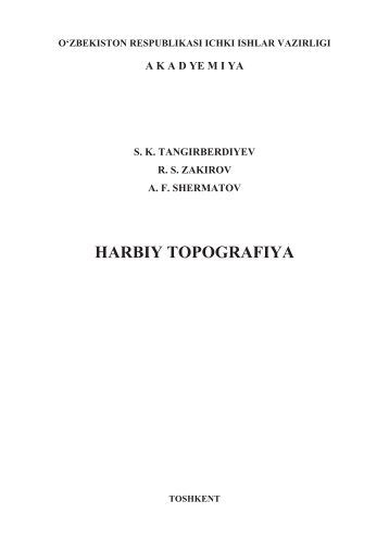 Harbiy topografiya. Tangirberdiyev S.K., Zakirov R.S., Shermatov ...