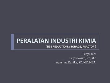 peralatan industri kimia (size reduction, storage, reactor )