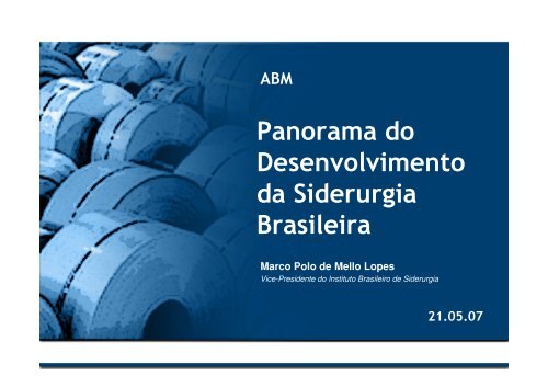 Panorama do Desenvolvimento da Siderurgia Brasileira - ABM