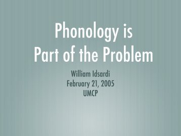 William Idsardi February 21, 2005 UMCP