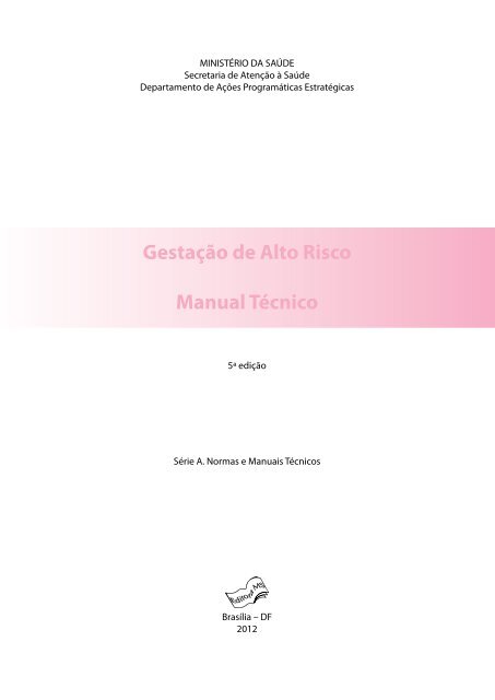 Gestação de Alto Risco Manual Técnico - BVS Ministério Gestação de Alto Risco Manual Técnico - BVS Ministério