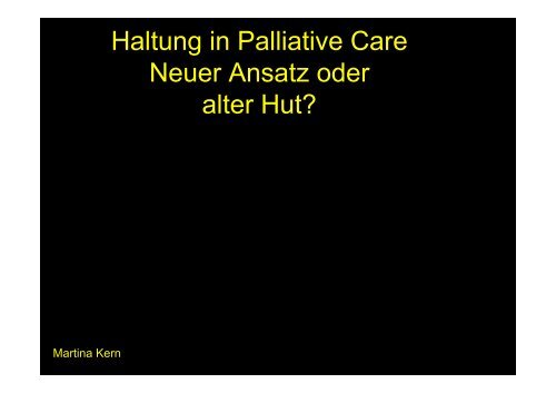 Haltung in Palliative Care Neuer Ansatz oder alter Hut?