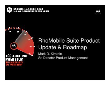 RhoMobile Suite Product Update & Roadmap - Motorola Solutions ...