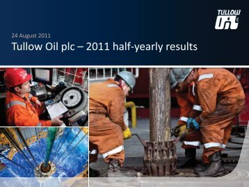 Tullow Oil Half-yearly results 2011 presentation PDF - Tullow Oil plc