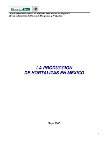 LA PRODUCCION DE HORTALIZAS EN MEXICO - Financiera Rural