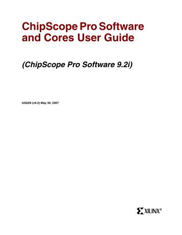 Xilinx UG029 ChipScope Pro Software and Cores User Guide v9.2 ...