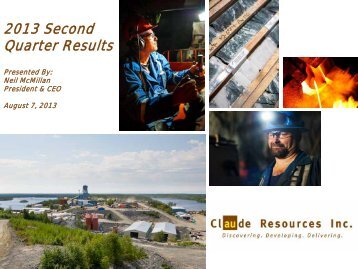 2013 Second Quarter Results - Claude Resources