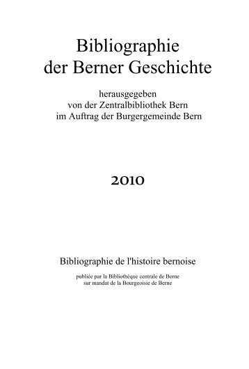 Bibliographie der Berner Geschichte 2010 - UniversitÃ¤tsbibliothek ...