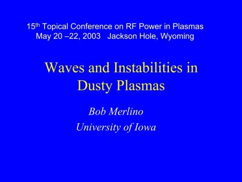 Waves and Instabilities in Dusty Plasmas - University of Iowa