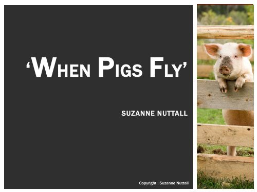 'WHEN PIGS FLY'