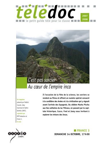 Au cÃ…Â“ur de l'empire inca C'est pas sorcier - CNDP