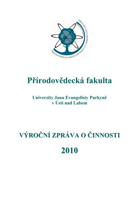 Výroční zpráva o činnosti PřF UJEP za rok 2010 - Přírodovědecká ...