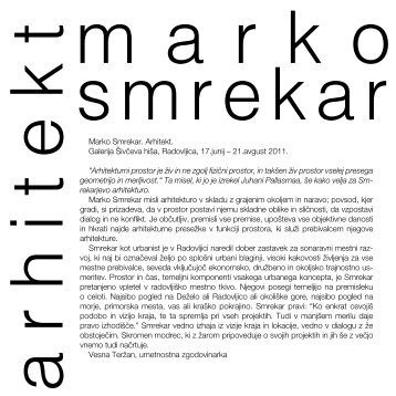 Marko Smrekar. Arhitekt. Galerija [iv~eva hi{a, Radovljica, 17.junij ...