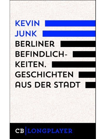 Leseprobe: Kevin Junk: Berliner Befindlichkeiten. Geschichten aus der Stadt