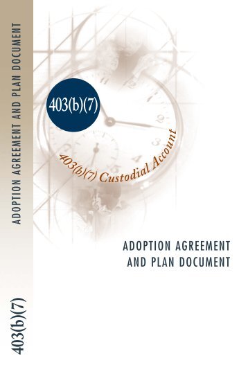 403(b)(7) Custodial Account Plan Document and Adoption Agreement