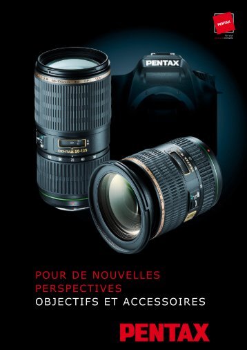 pour de nouvelles perspectives objectifs et ... - Pentax Europe