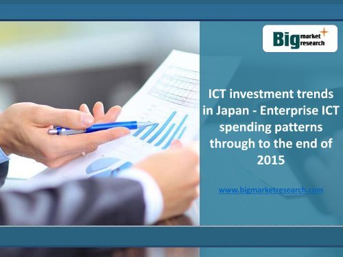 BMR : ICT investment trends in Japan - Enterprise ICT spending patterns through to the end of 2015
