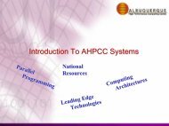 Introduction To AHPCC Systems - UNM Center for Advanced ...