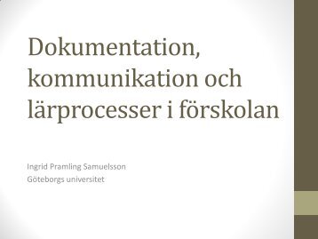 Dokumentation, kommunikation och lÃ¤rprocesser i fÃ¶rskolan