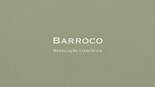 Barroco. RevoluÃ§Ã£o cientifica - Leonel Cunha