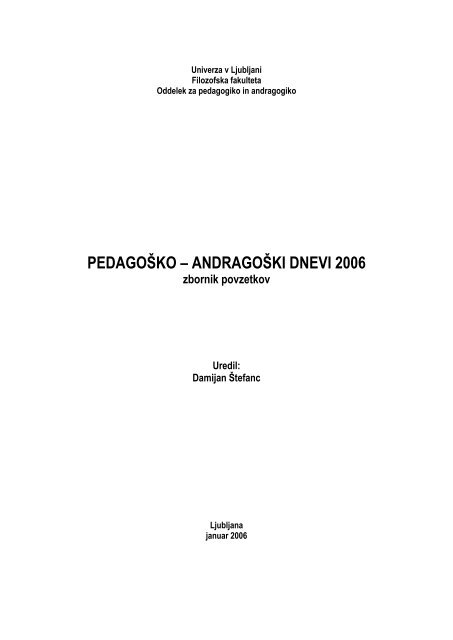 PedagoÅ¡ko â andragoÅ¡ki dnevi 2006 - Oddelek za pedagogiko in ...