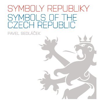 Symboly republiky SymbolS of the CzeCh republiC - VlÃ¡da ÄR