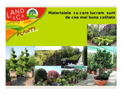 GARDEN CENTER GRUP ofera din 2003 servicii complete de peisagistica